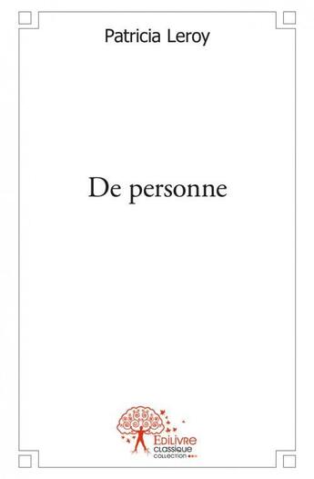 Couverture du livre « De personne » de Leroy Patricia aux éditions Edilivre