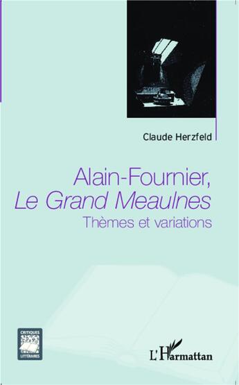 Couverture du livre « Alain fournier, le grand meaulnes - themes et variations » de Claude Herzfeld aux éditions L'harmattan