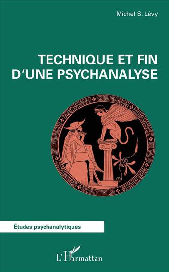 Couverture du livre « Technique et fin d'une psychanalyse » de Michel S. Levy aux éditions L'harmattan