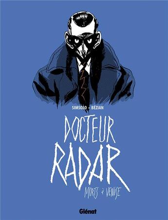 Couverture du livre « Docteur Radar Tome 3 : morts à Venise » de Noel Simsolo et Frederic Bezian aux éditions Glenat