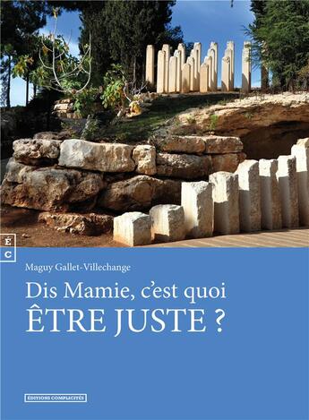 Couverture du livre « Dis, mamie, c'est quoi être juste ? » de Maguy Gallet-Villechange aux éditions Complicites