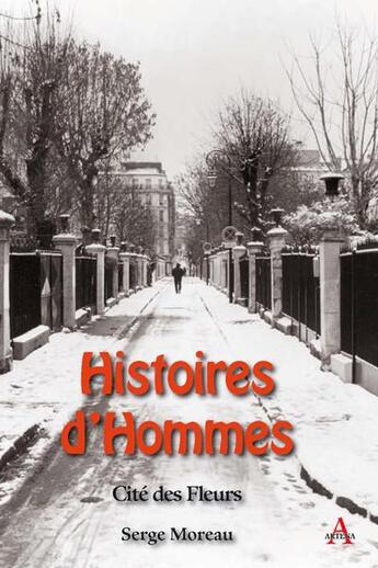 Couverture du livre « Histoires d'hommes, cité des fleurs » de Serge Moreau aux éditions Artena