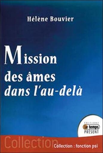 Couverture du livre « Mission des âmes dans l'au-delà » de Helene Bouvier aux éditions Temps Present