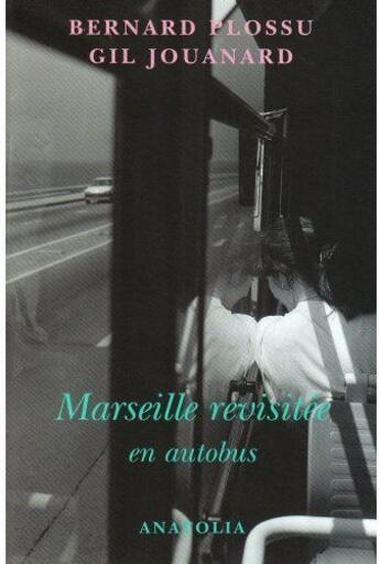 Couverture du livre « Marseille revisitée en autobus » de Plossu/Jouanard aux éditions Libella - Anatolia