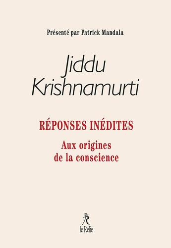 Couverture du livre « Réponses inédites : Aux origines de la conscience » de Jiddu Krishnamurti aux éditions Relie