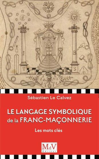 Couverture du livre « Le langage symbolique de la franc-maçonnerie ; les mots clés » de Sebastien Le Calvez aux éditions Maison De Vie