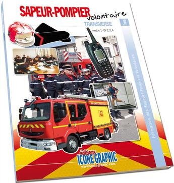 Couverture du livre « Formation des sapeurs-pompiers volontaires ; transverse ; module 1 UV 2,3,4 » de  aux éditions Icone Graphic