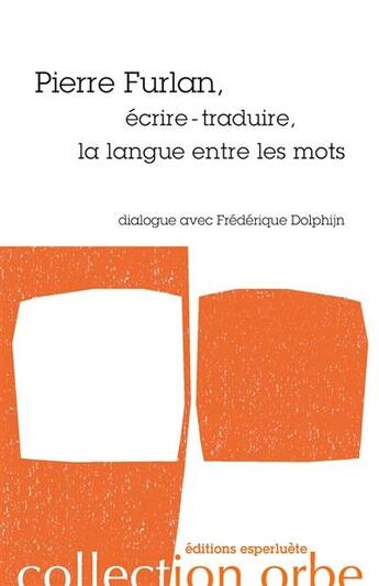 Couverture du livre « Pierre Furlan ; écrire-traduire, la langue entre les mots » de Furlan Pierre et Frédérique Dolphijn aux éditions Esperluete