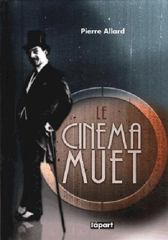 Couverture du livre « Cinéma muet » de Pierre Allard aux éditions L'a Part Buissonniere