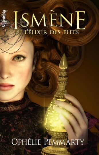 Couverture du livre « Ismène et l'elixir des elfes » de Pemmarty Ophelie aux éditions Valentina