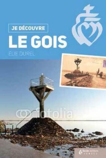 Couverture du livre « Je découvre le Gois » de Elie Durel aux éditions Geste