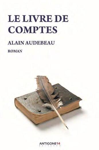 Couverture du livre « Le livre de comptes » de Alain Audebeau aux éditions Antigone14