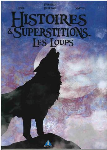 Couverture du livre « HISTOIRES ET SUPERSTITIONS LES LOUPS : LES LOUPS » de Axel Graisely aux éditions Prestance