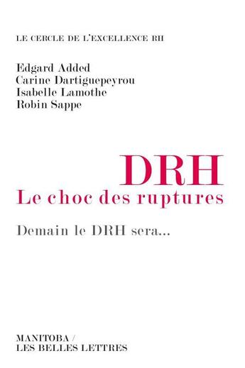 Couverture du livre « DRH, le choc des ruptures : Demain le DRH sera... » de Isabelle Lamothe et Robin Sappe et Edgard Added et Carine Dartiguepeyrou aux éditions Manitoba