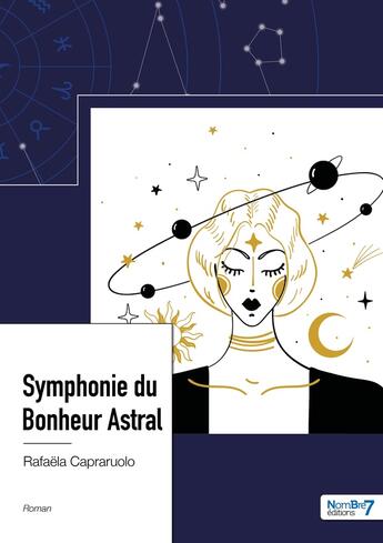 Couverture du livre « Symphonie du bonheur astral » de Rafaela Capraruolo aux éditions Nombre 7