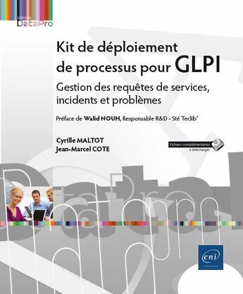 Couverture du livre « Kit de déploiement de processus pour GLPI ; gestion des requêtes de services, incidents et problèmes » de Cyrille Maltot et Thomas Tsigounis et Jean-Marcel Cote aux éditions Eni