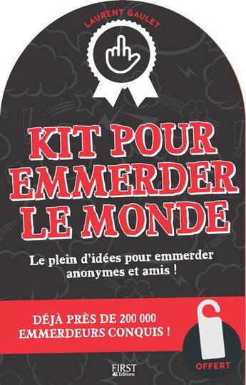 Couverture du livre « Kit pour emmerder le monde » de Laurent Gaulet aux éditions First