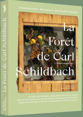 Couverture du livre « La forêt de Carl Schildbach : l'illusion magnifique » de Claudie Hunzinger et Martin De Halleux et Marc Jeanson et Anne Feuchter-Schawelka aux éditions Martin De Halleux