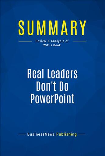 Couverture du livre « Summary: Real Leaders Don't Do PowerPoint (review and analysis of Witt's Book) » de  aux éditions Business Book Summaries