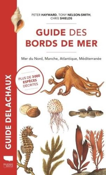 Couverture du livre « Guide Delachaux : guide des bords de mer : mer du Nord, Manche, Atlantique, Méditerranée » de Tony Nelson-Smith et Peter Hayward et Chris Shields aux éditions Delachaux & Niestle