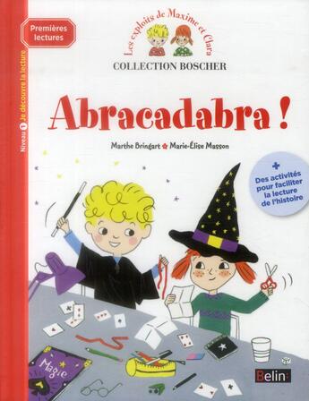 Couverture du livre « Les exploits de Maxime et Clara ; abracadabra ! » de Marie-Elise Masson et Marthe Bringard aux éditions Belin Education