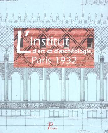 Couverture du livre « L'institut d'art et d'archeologie, paris 1932. » de Simon Texier aux éditions Picard