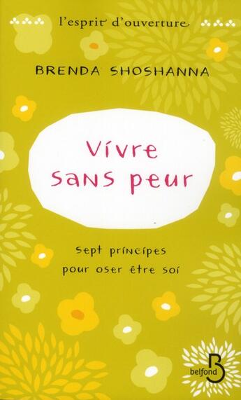 Couverture du livre « Vivre sans peur ; sept principes pour oser être soi » de Brenda Shoshanna aux éditions Belfond