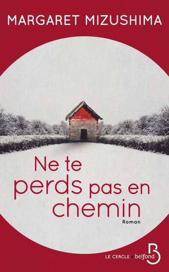 Couverture du livre « Ne te perds pas en chemin » de Margaret Mizushima aux éditions Belfond