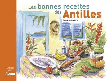 Couverture du livre « Les bonnes recettes des Antilles » de Fabienne Deshker aux éditions Glenat