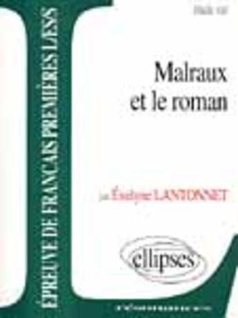 Couverture du livre « Malraux et le roman » de Evelyne Lantonnet aux éditions Ellipses