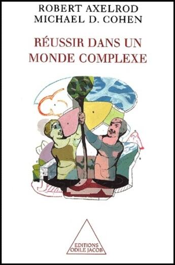 Couverture du livre « Réussir dans un monde complexe » de Robert Axelrod aux éditions Odile Jacob