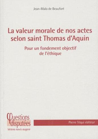 Couverture du livre « La valeur morale de nos actes selon saint Thomas d'Aquin » de J.M De Beaufort aux éditions Tequi