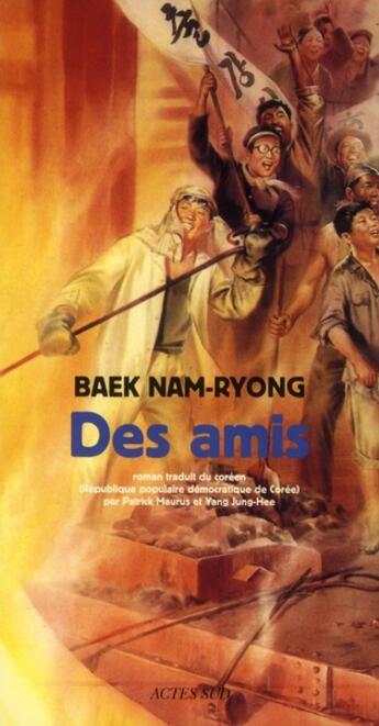 Couverture du livre « Des amis » de Baek Nam-Ryong aux éditions Actes Sud