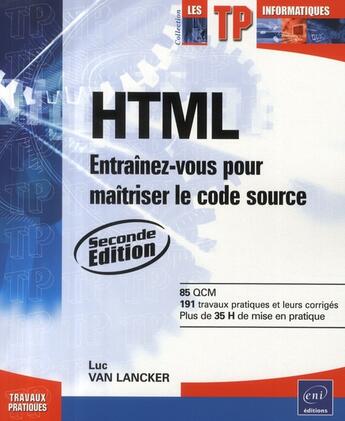 Couverture du livre « HTML ; entraînez-vous pour maîtriser le code source (2e édition) » de Luc Van Lancker aux éditions Eni