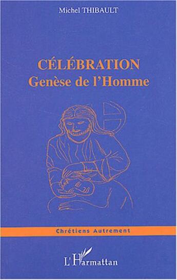 Couverture du livre « Celebration - genese de l'homme » de Michel Thibault aux éditions L'harmattan