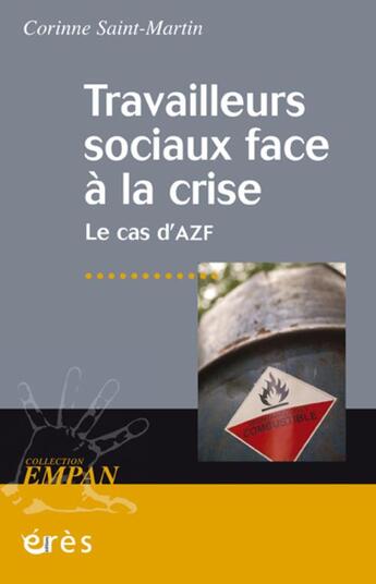 Couverture du livre « Travailleurs sociaux face à la crise ; le cas d'AZF » de Corinne Saint-Martin aux éditions Eres