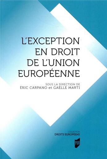 Couverture du livre « L'exception en droit de l'Union Européenne » de Eric Carpano et Gaelle Marty aux éditions Pu De Rennes