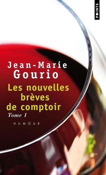 Couverture du livre « Les nouvelles brèves de comptoir Tome 1 » de Jean-Marie Gourio aux éditions Points