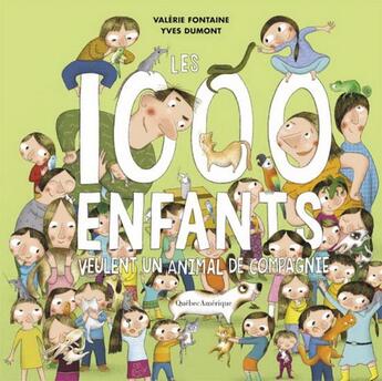 Couverture du livre « Les 1000 enfants veulent un animal de compagnie » de Valerie Fontaine aux éditions Quebec Amerique