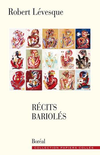 Couverture du livre « Récits bariolés » de Robert Levesque aux éditions Boreal