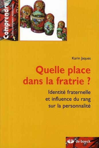 Couverture du livre « Quelle place dans la fratrie ? identité fraternelle et influence du rang sur la personnalité » de Karin Jaques aux éditions De Boeck Superieur