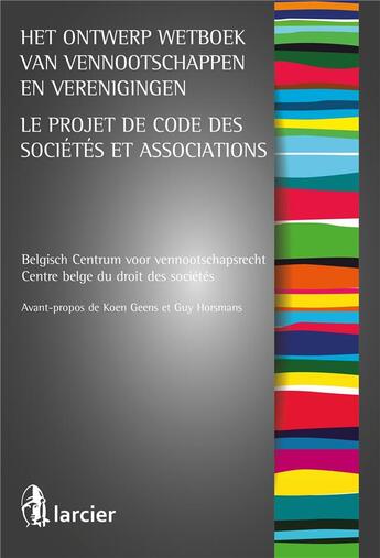 Couverture du livre « Het ontwerp wetboek van vennootschappen en verenigingen ; le projet de nouveau code des sociétés et associations » de  aux éditions Larcier