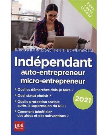 Couverture du livre « Indépendant, auto-entrepreneur, micro-entrepreneur (édition 2021) » de Dominique Serio aux éditions Prat Editions