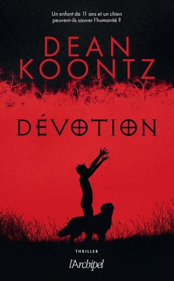 Couverture du livre « Dévotion » de Dean Ray Koontz aux éditions Archipel