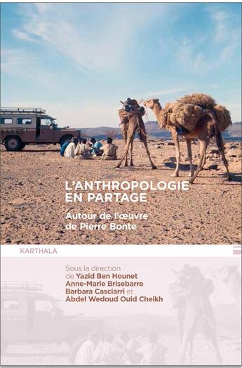 Couverture du livre « Anthropologie en partage ; autour de l'oeuvre de Pierre Bonte » de Briseba Ben Hounet aux éditions Karthala