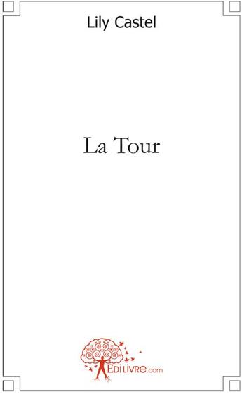 Couverture du livre « La tour » de Lily aux éditions Edilivre