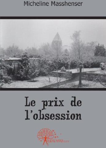 Couverture du livre « Le prix de l'obsession » de Micheline Masshenser aux éditions Edilivre