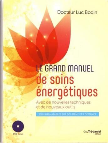 Couverture du livre « Soins energetiques le grand livre pour comprendre, pratiquer, se perfectionner » de Dr Bodin Luc aux éditions Tredaniel