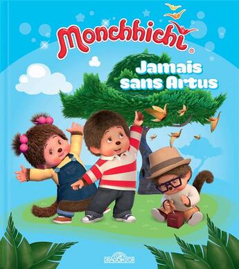 Couverture du livre « Monchhichi ; jamais sans Artus » de  aux éditions Les Livres Du Dragon D'or