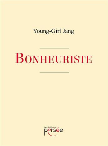 Couverture du livre « Bonheuriste » de Young-Girl Jang aux éditions Persee